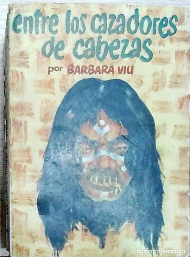 B&uuml;cher: Entre cazadores de cabezas - Viu, B&aacute;rbara: