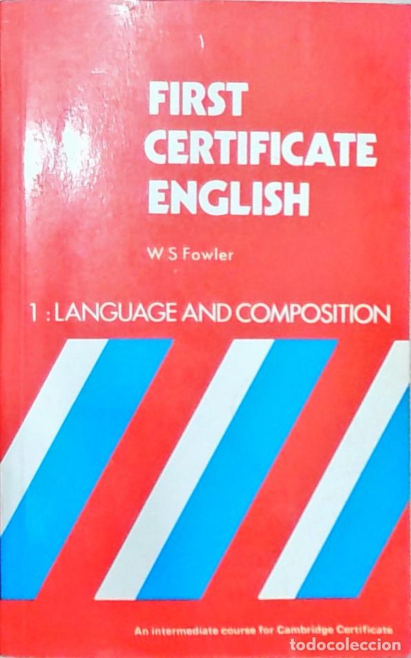 Libros: FIRST CERTIFICATE ENGLISH: 1: Language and Composition - W S Fowler: - Foto 1