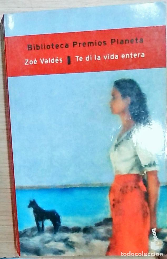 Libros: Te di la vida entera - Zo&eacute; Vald&eacute;s: - Foto 1
