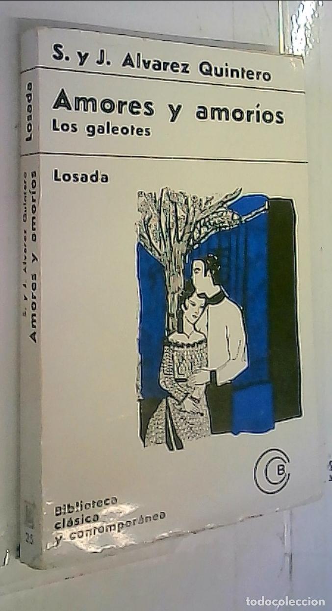 Libros: Amores y amor&iacute;os. Los Galeotes - Alvarez Quintero, S. y J.: - Foto 1