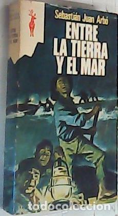 B&uuml;cher: Entre la tierra y el mar - ARB&Oacute;, Juan Sebasti&aacute;n: