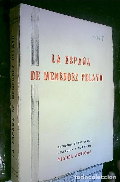 books: La Espa&ntilde;a de Men&eacute;ndez Pelayo. Antolog&iacute;a de sus obras, selecci&oacute;n y notas de?. - Artigas, Miguel: