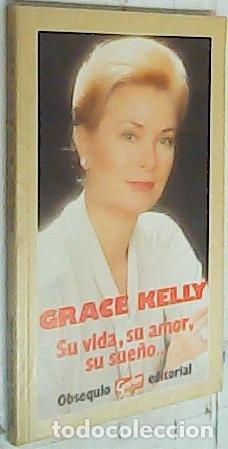 books: Grace Kelly. Su vida, su amor, su sue&ntilde;o... - Autores Varios: