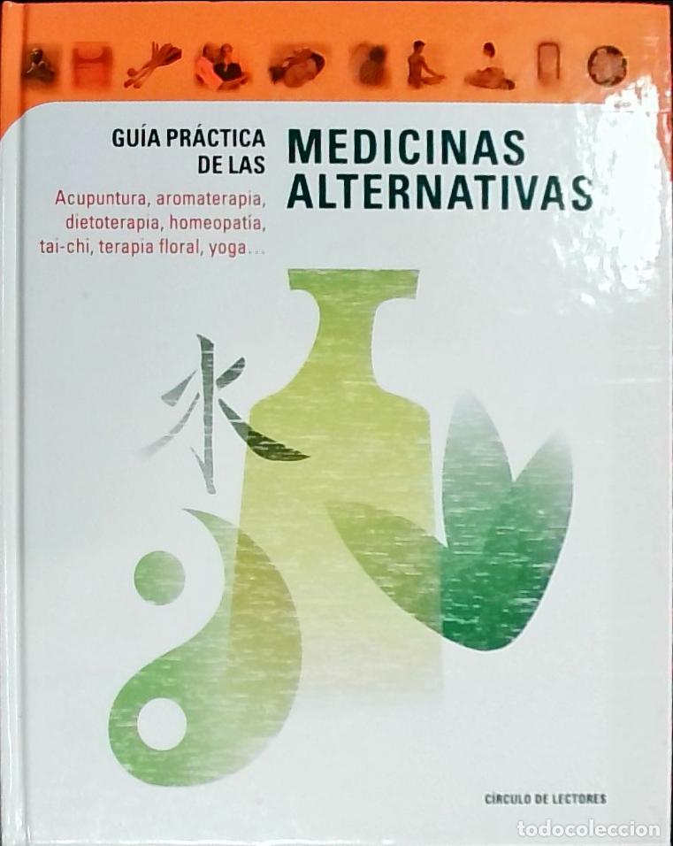 books: Gu&iacute;a pr&aacute;ctica de las medicinas alternativas. Acupuntura, aromaterapia, dietoterapia, homeopat&iacute;a, tai