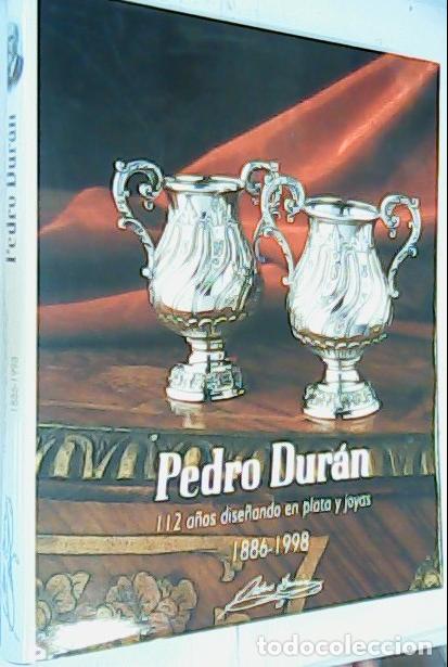 books: Pedro Dur&aacute;n, 112 a&ntilde;os dise&ntilde;ando en plata y joyas 1886 - 1998 - Autores Varios: