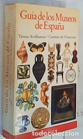 Livros em segunda m&atilde;o: Gu&iacute;a de museos de Espa&ntilde;a - Avellanosa Caro, Teresa y Francisco, Carmen de:
