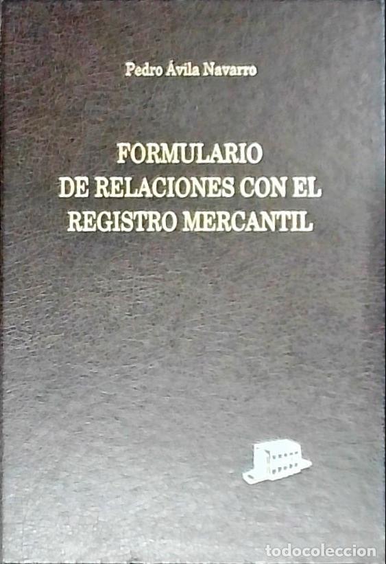 Libros: Formulario relaciones con el registro de la propiedad mercantil - &Aacute;vila Navarro, Pedro: