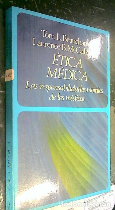 Libros: &Eacute;tica m&eacute;dica. Las responsabilidades morales de los m&eacute;dicos - Beauchamp, Tom: