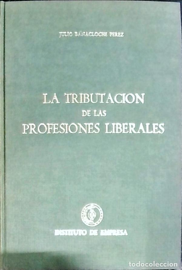 Libros: La tributaci&oacute;n de las profesiones liberales - Benacloche P&eacute;rez, Julio: