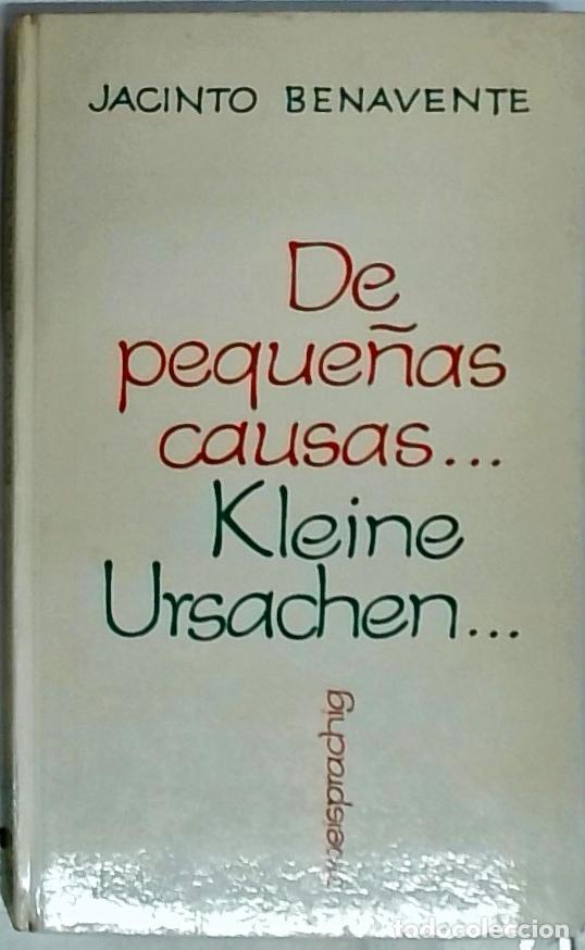 Libros: De peque&ntilde;as causas&hellip; Kleine Ursachen&hellip; - Benavente, Jacinto:
