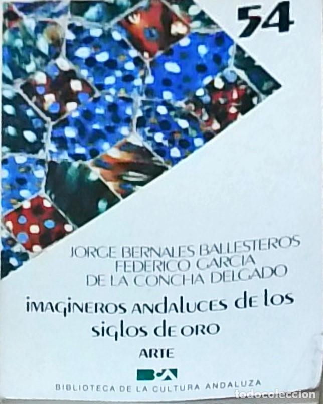 books: Imagineros andaluces de los sigos de Oro. Biblioteca de la Cultura Andaluza. N&ordm; 54 - BERNALES BALLES