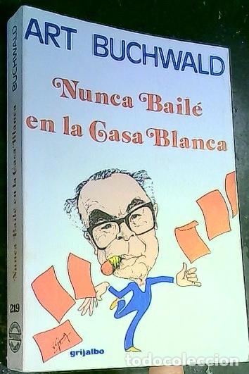 books: Nunca bail&eacute; en la Casa Blanca - Buchwald, Art:
