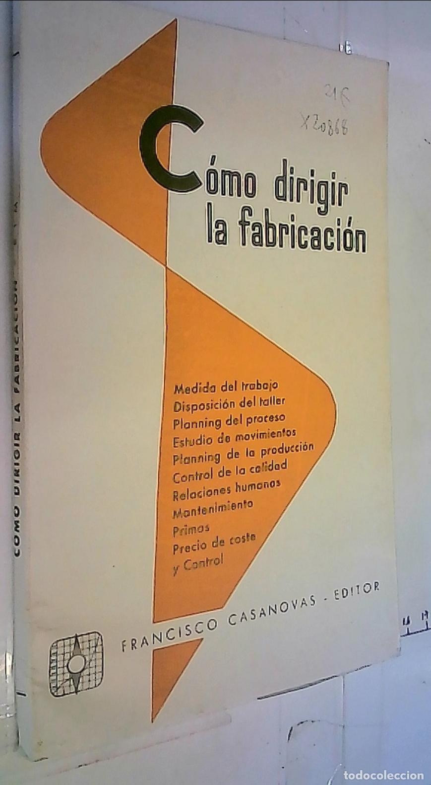 Livros em segunda m&atilde;o: C&oacute;mo dirigir la fabricaci&oacute;n. Medida del trabajo. Disposici&oacute;n del taller. Planning del proceso. Estud