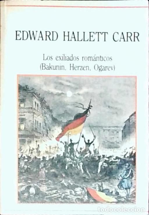 Libri di seconda mano: Los exilados rom&aacute;nticos : Bakunin, Herzen, Ogarev - Carr, Edward Hallett: