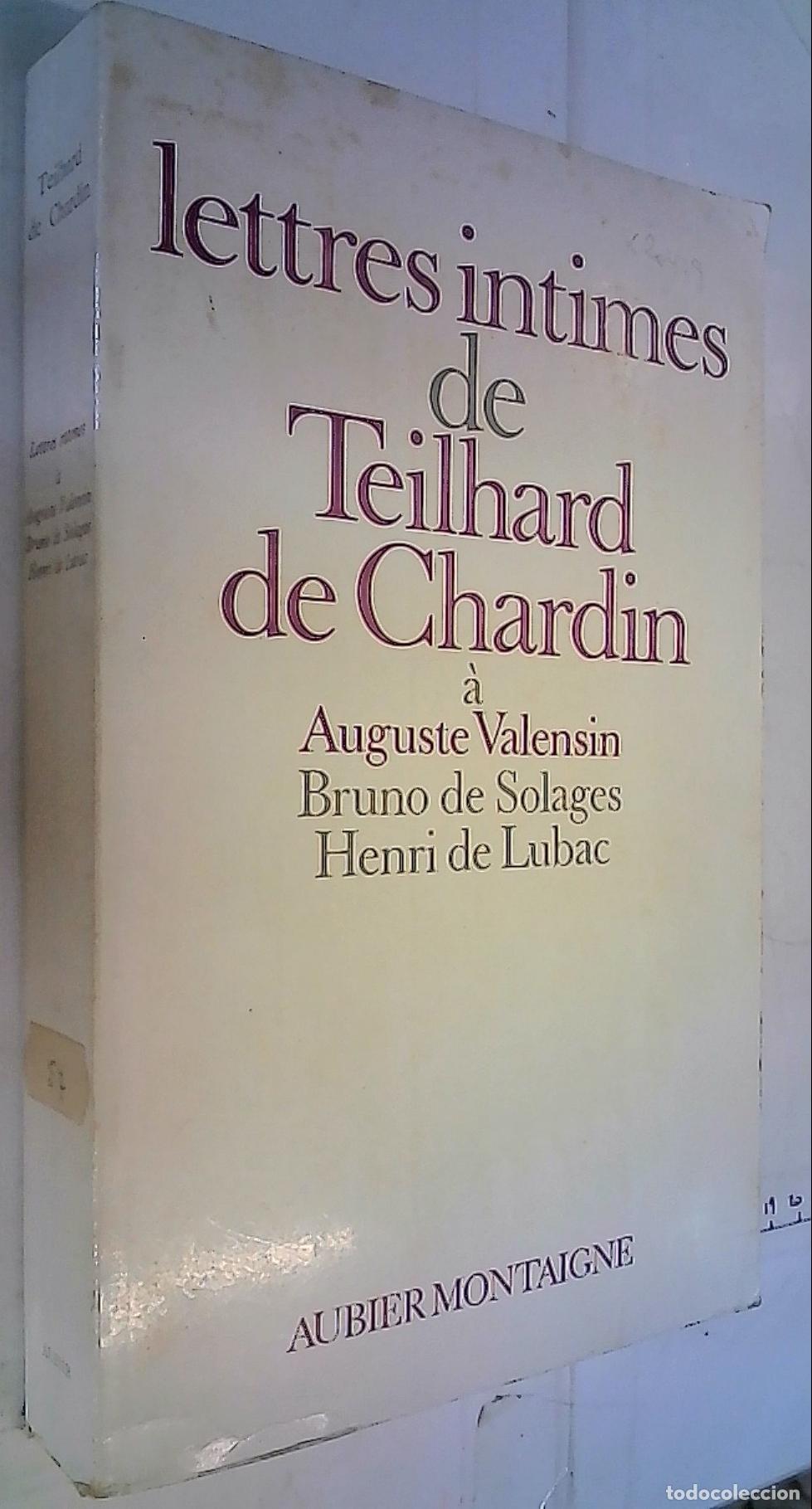 Livres: Lettres intimes de Teilhard de Chardin a Auguste Valensin, Bruno de Solages y Henri de Lucab 1919 -