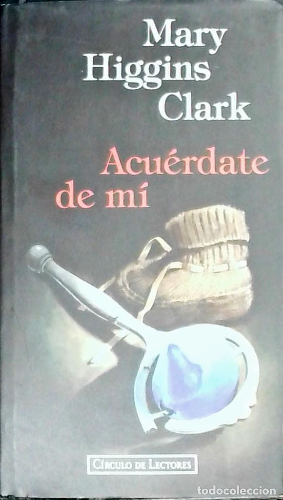 Libros: Acu&eacute;rdate de m&iacute; - Clark, Mary Higgins: - Foto 1