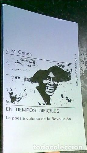 Livres: En tiempos dif&iacute;ciles. La poes&iacute;a cubana de la Revoluci&oacute;n - Cohen, J. M.: