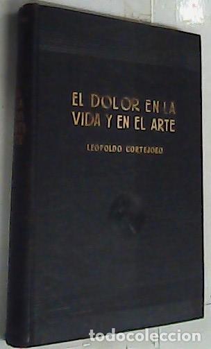 Libri di seconda mano: El dolor en la vida y en el arte. Ensayos m&eacute;dico biogr&aacute;ficos sobre tuberculosos c&eacute;lebres - Cortejoso