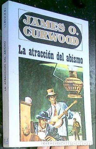 books: La atracci&oacute;n del abismo - Curwood, James, O.: