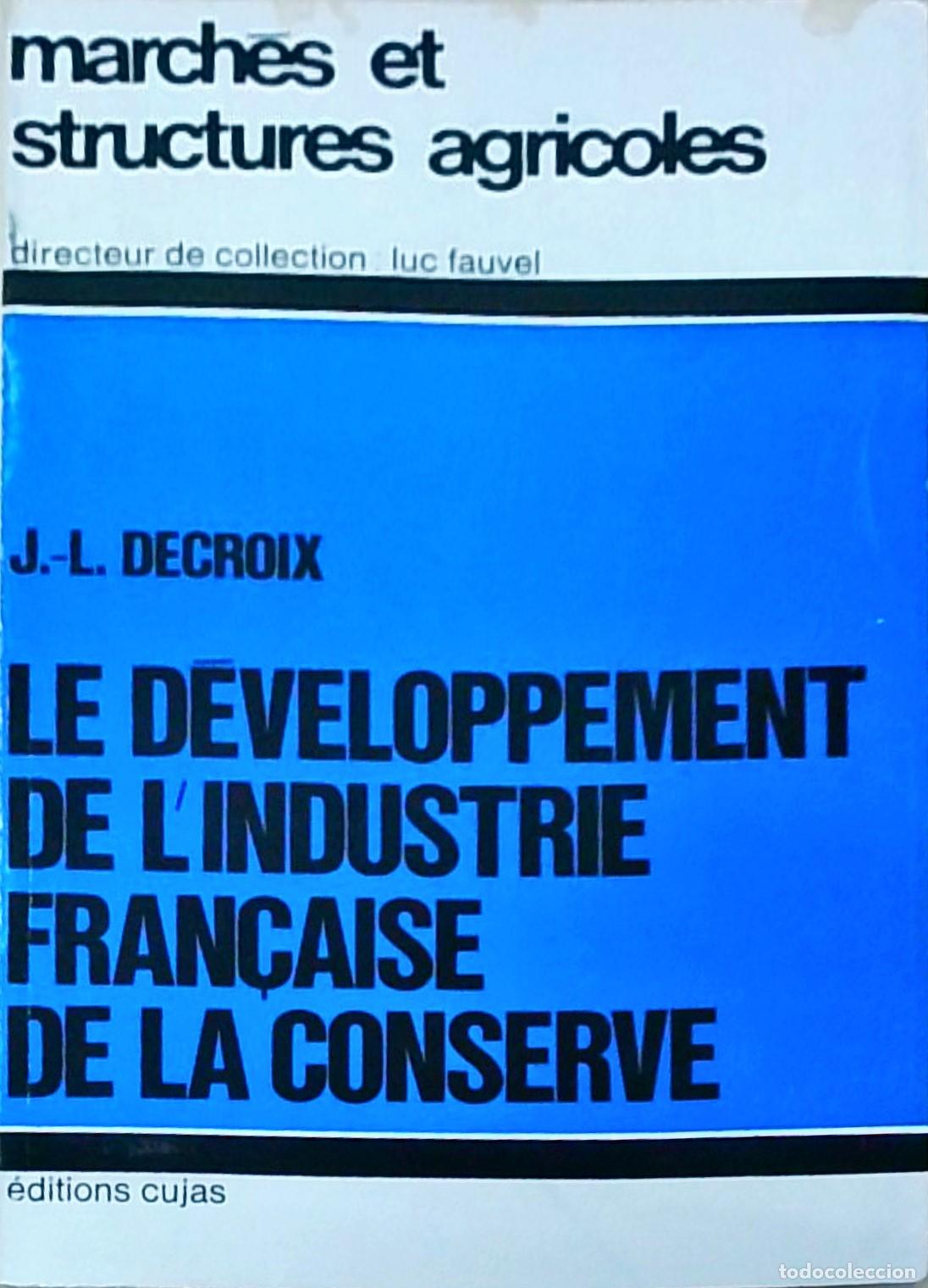 books: Le developpement de l industrie fran&ccedil;aise de la conserve - DECROIX, J.L.: