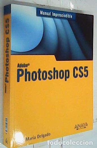 Libros: Photoshop CS5 - Delgado Cabrera, Jos&eacute; Mar&iacute;a: - Foto 1