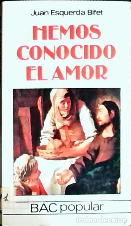 Libros: Hemos conocido el amor - Esquerda Bifet, Juan: - Foto 1