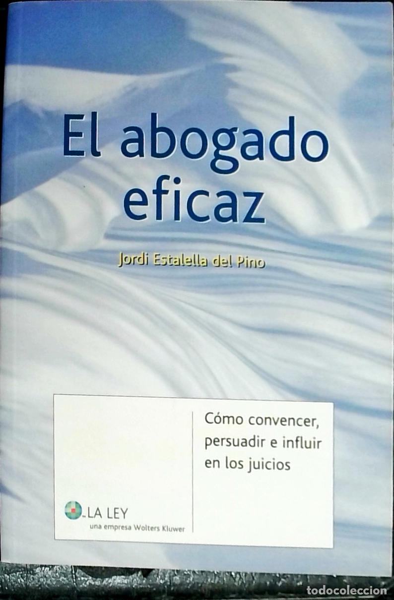 B&uuml;cher: El abogado eficaz : c&oacute;mo convencer, persuadir e influir en los juicios - Estalella del Pino, Jordi: