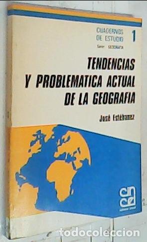 B&uuml;cher: Tendendias y problem&aacute;tica actual de la geograf&iacute;a - Est&eacute;banez, Jos&eacute;: