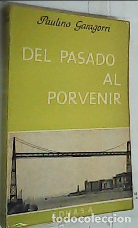 B&uuml;cher: Del pasado al porvenir (Unamuno, otros ejemplos y un homenaje) - Garagorri, Paulino: