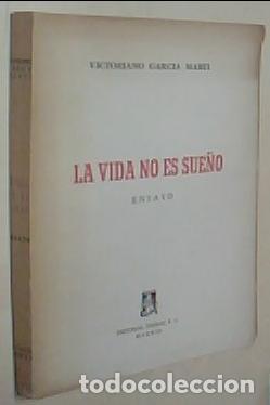 B&uuml;cher: La vida no es sue&ntilde;o. Ensayo. Con dedicatoria aut&oacute;grafa - GARCIA MARTI, Victoriano: