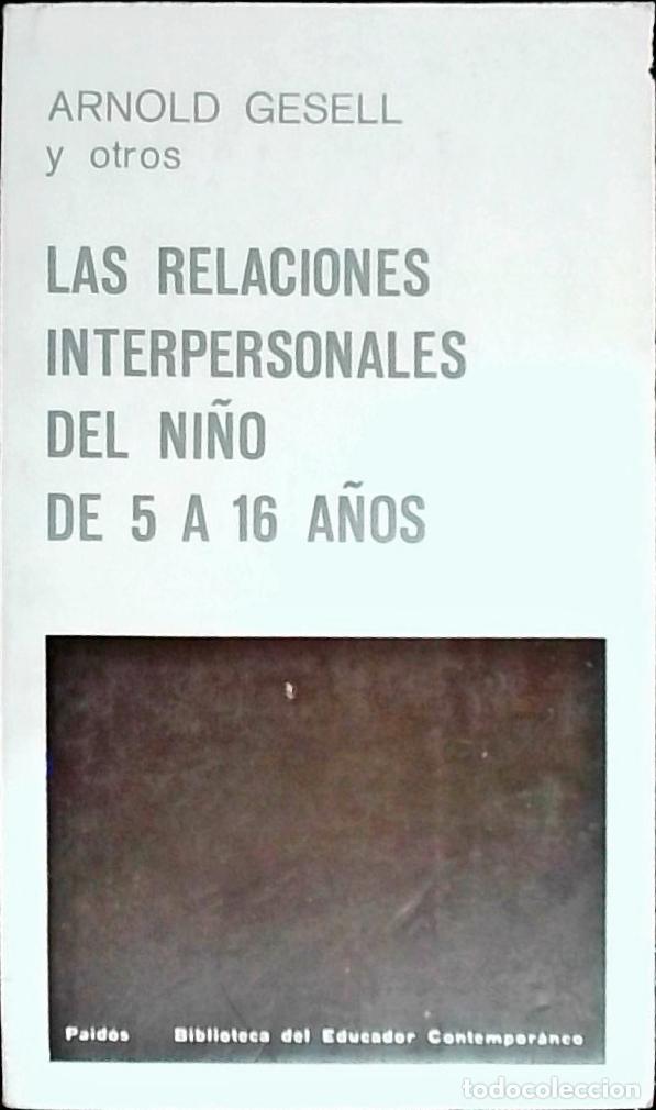 Libri di seconda mano: Las relaciones interpersonales del ni&ntilde;o de 5 a 16 a&ntilde;os - Gesell, Arnold y otros: