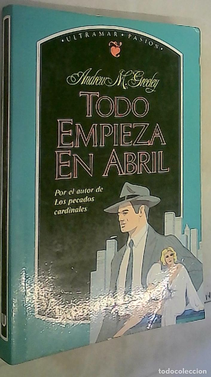 Libros: Todo empieza en Abril - Greeley, Andrew M.: - Foto 1