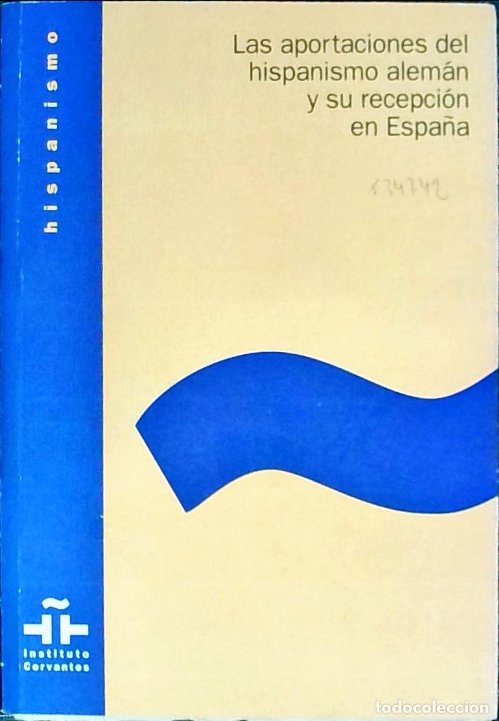 Livres: Las aportaciones del hispanismo alem&aacute;n y su recepci&oacute;n en Espa&ntilde;a. Edici&oacute;n coordinada por&hellip; - Haensch,