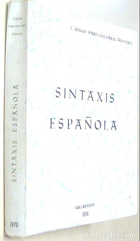 Libros: Sintaxis espa&ntilde;ola. Con dedicatoria aut&oacute;grafa - HERNANDEZ ALONSO, C&eacute;sar: - Foto 1