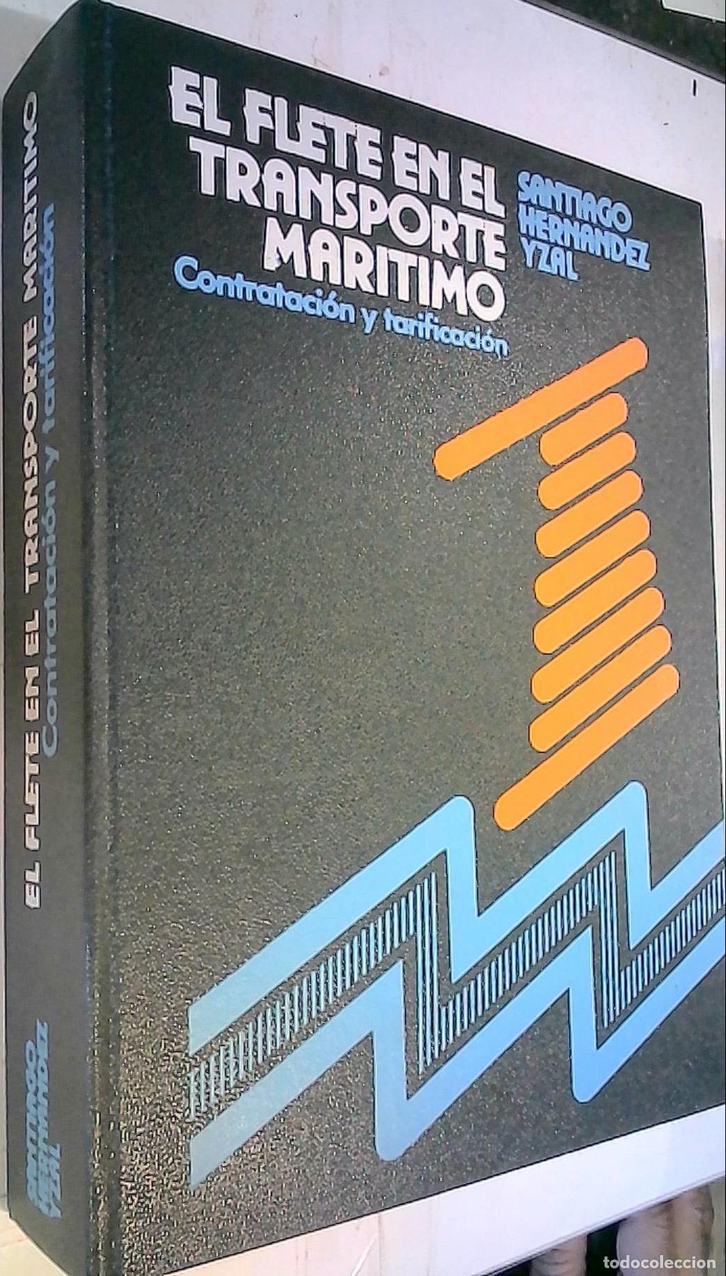 Livres: El flete en el transporte mar&iacute;timo. Contrataci&oacute;n y tarificaci&oacute;n - Hern&aacute;ndez Yzal, Santiago:
