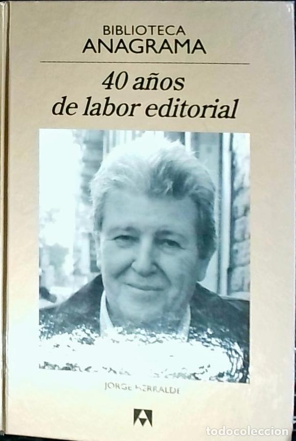 B&uuml;cher: 40 a&ntilde;os de labor editorial. Biblioteca Anagrama - Herralde, Jorge: