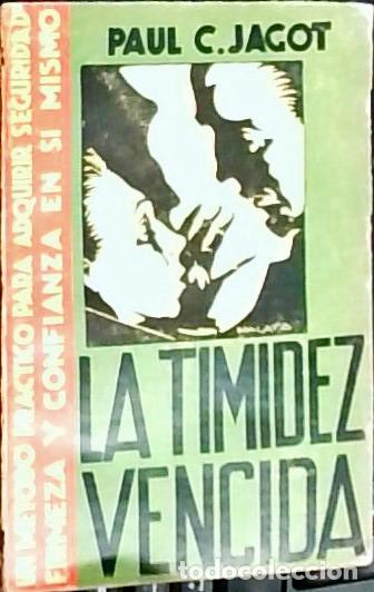 Libros: La timidez vencida. Un m&eacute;todo pr&aacute;ctico para adquirir seguridad, firmeza y confianza en si mismo - Ja