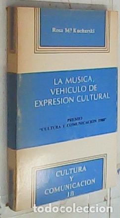 B&uuml;cher: La m&uacute;sica, veh&iacute;culo de expresi&oacute;n cultural - Kucharski G&oacute;nzalez, Rosa Mar&iacute;a: