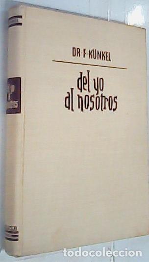 Libros: Del Yo al Nosotros. Nuevas orientaciones de la piscoterapia dial&eacute;ctica - Kunkel, Dr. F. :