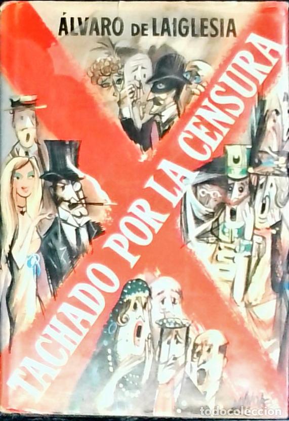 Libros: Tachado por la censura - Laiglesia, Alvaro de la: