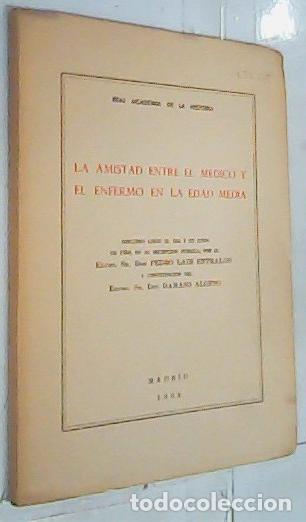 Libros: La amistad entre el m&eacute;dico y el enfermo en la Edad Media. Discurso le&iacute;do por? el d&iacute;a 7 de Junio de 1