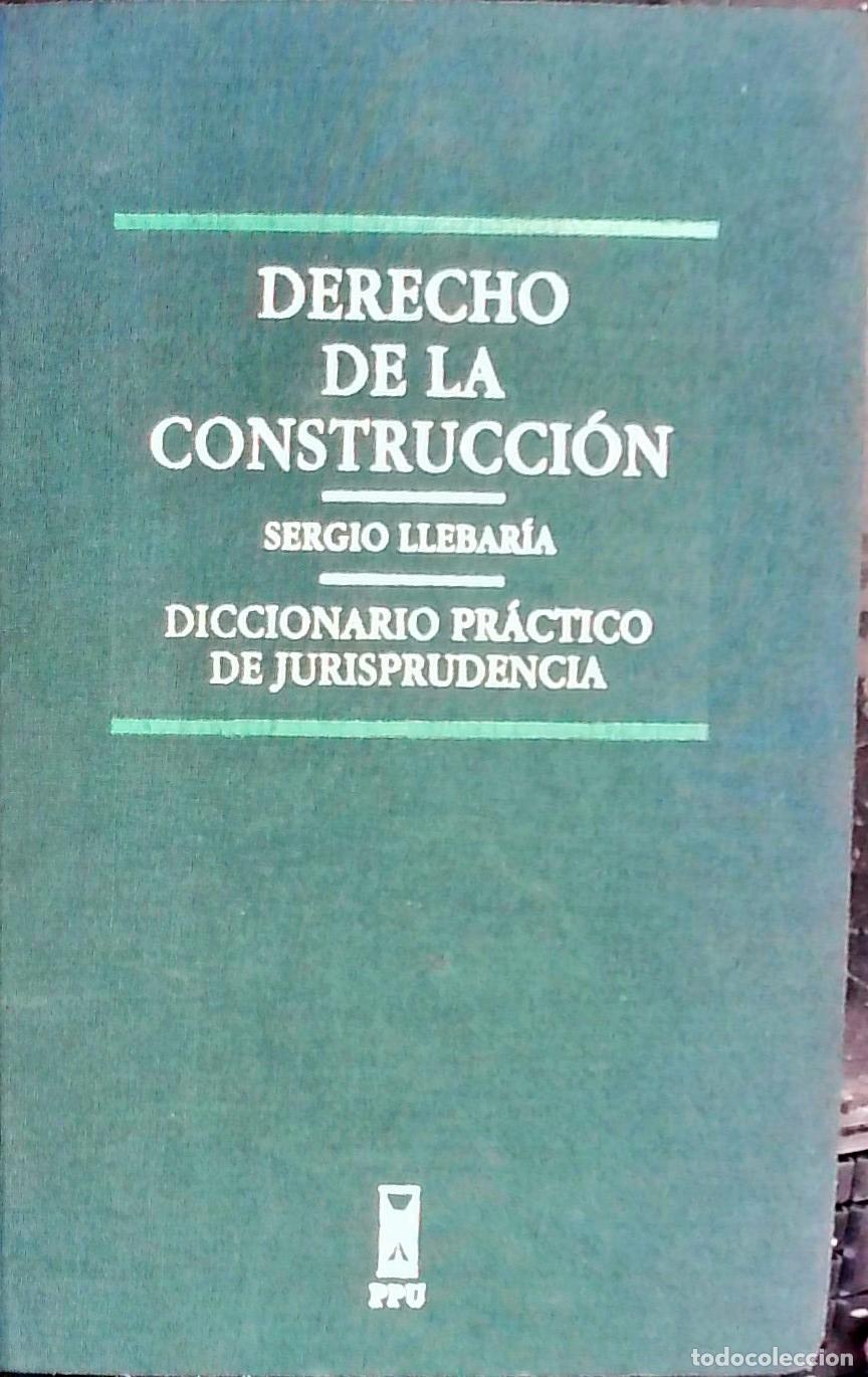 Libri di seconda mano: Derecho de la construcci&oacute;n : diccionario pr&aacute;ctico de jurisprudencia - Llebar&iacute;a Samper, Sergio: