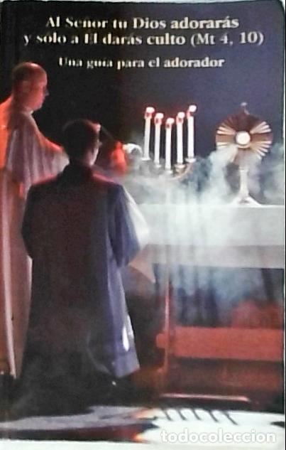 Livres: Al Se&ntilde;or tu Dios adorar&aacute;s y solo a El dar&aacute;s culto (Mt 4, 10). Una gu&iacute;a para el orador - Lofeudo, Jus