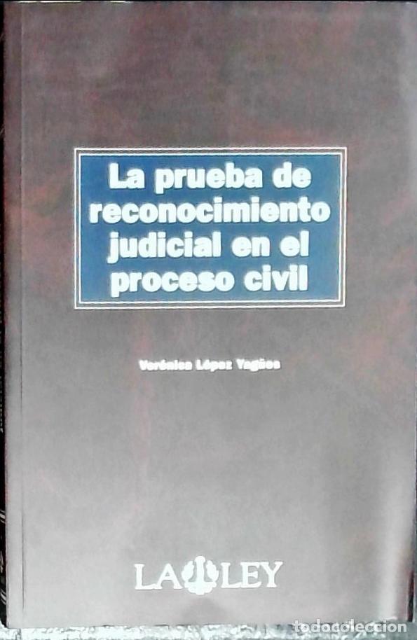 Libros: La prueba de reconocimiento judicial en el proceso civil - L&oacute;pez Yag&uuml;es, Ver&oacute;nica: