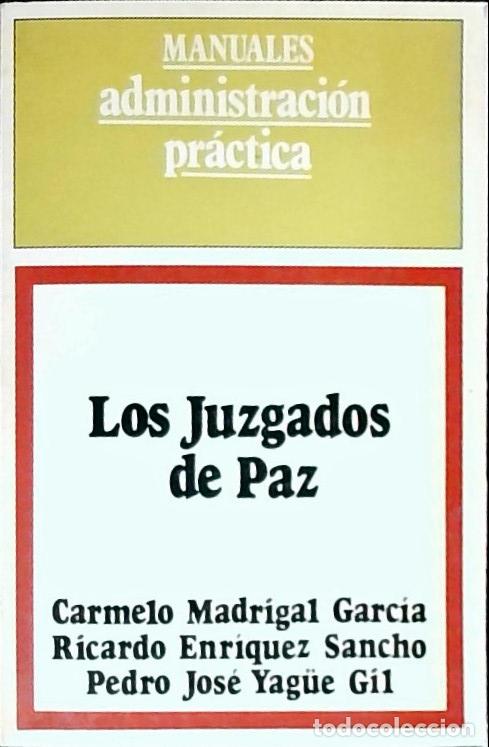 B&uuml;cher: Los Juzgados de Paz - Madrigal Garc&iacute;a, Carmelo; Enriques Sancho, Ricardo y Yag&uuml;e Gil, Pedro Jos&eacute;: