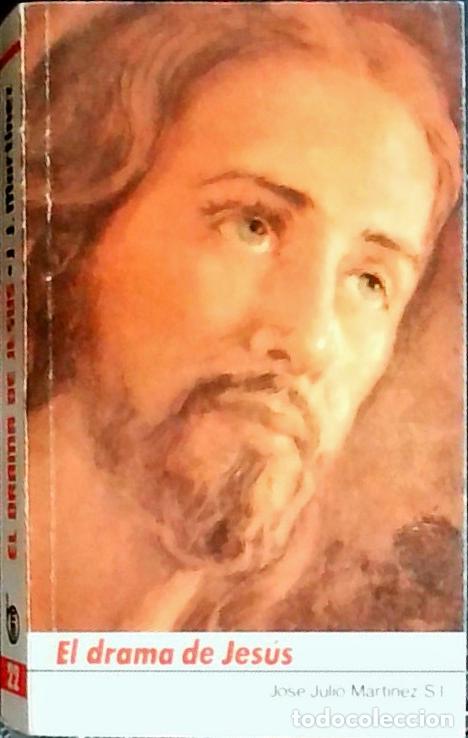 Libri di seconda mano: El drama de Jes&uacute;s : Vida de Nuestro Se&ntilde;or Jesucristo - Mart&iacute;nez, Jos&eacute; Julio: