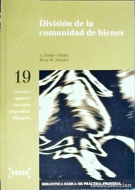 Livres: Divisi&oacute;n de la comunidad de bienes - M&eacute;ndez, Rosa M.y Vilalta, A. Esther:
