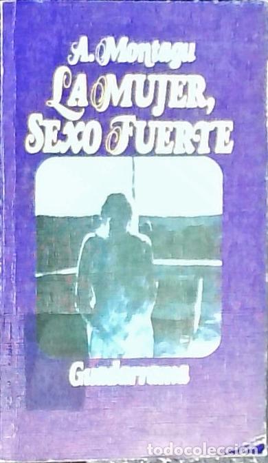 Libri di seconda mano: La mujer, sexo fuerte - Montagu, Ashley: