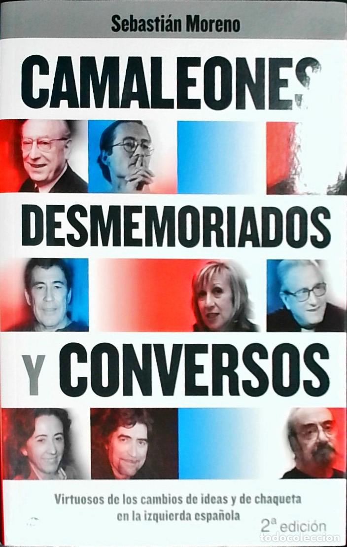 B&uuml;cher: Camaleones, desmemoriados y conversos : virtuosos de los cambios de ideas y de chaqueta en la izquie