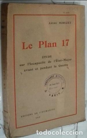 Libros: Le Plan 17. Etude sur l'Incapacite de l'Etat Major avant et pendant la Guerre - Morizet, Andre: